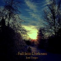 Joni Teppo - Fall Into Darkness (2014)