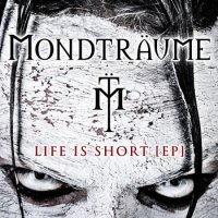 Mondträume - Life Is Short (2013)