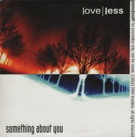 Loveless - Something About You (2004)  Lossless