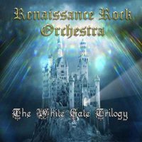 The Renaissance Rock Orchestra - The White Gate Trilogy (2014)