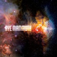 Aye Mammoth - Aye Mammoth (2013)