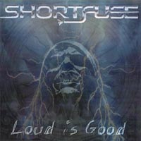 Shortfuse - Loud Is Good (2002)