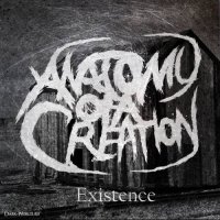 Anatomy Of A Creation - Existence (2014)