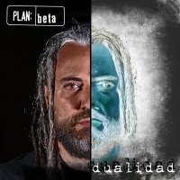 Plan Beta - Dualidad (2017)