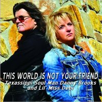 Danny Brooks & Lil Miss Debi - This World Is Not Your Friend (2015)