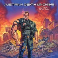 Austrian Death Machine - Total Brutal (2008)