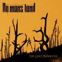 No Mans Land - The Last Monolith (2013)