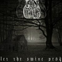 Gods in Graves - Let the Swine Pray (2012)