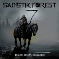 Sadistik Forest - Death, Doom, Radiation (2012)