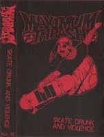 Maximum Thrash - Skate Drunk And Violence (2013)