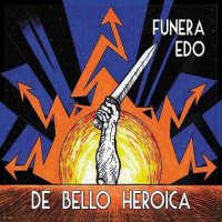 Funera Edo - De Bello Heroica (2012)