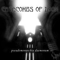 Catacombs of Doom - Pseudomonarchia Daemonum (2010)