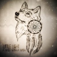 Little Light - A Wolf With A Wish (2015)