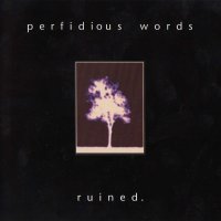 Perfidious Words - Ruined (1997)