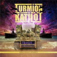 Turmion Katilot  / Turmion Kätilöt - Diskovibrator (2015)