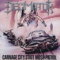 Decimator - Carnage City State Mosh Patrol (1989)