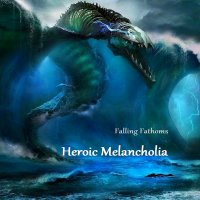 Heroic Melancholia - Falling Fathoms (2015)