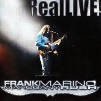 Frank Marino & Mahogany Rush - Real Live! (2004)