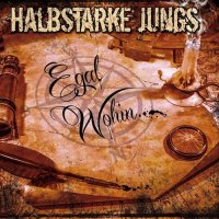 Halbstarke Jungs - Egal Wohin (2015)