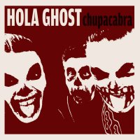 Hola Ghost - Chupacabra (2014)