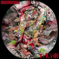 Irreversible - Thorn (2012)