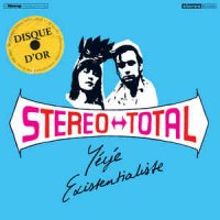 Stereo Total - Yeye Existentialiste (2015)