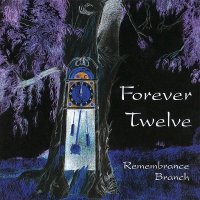 Forever Twelve - Remembrance Branch (2002)