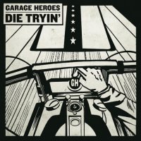 Garage Heroes - Die Tryin\' (2016)