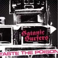 Satanic Surfers - Taste The Poison (2005)