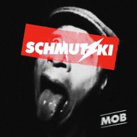 Schmutzki - Mob (2014)