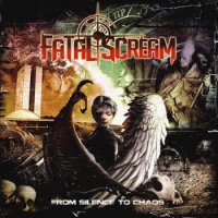 Fatal Scream - From Silence To Chaos (2016)