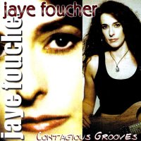 Jaye Foucher - Contagious Grooves (2000)