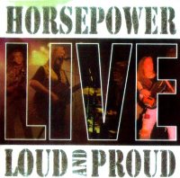 Horsepower - Loud And Proud - Live (1994)