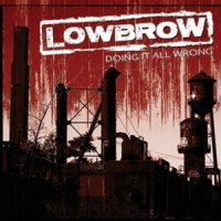 Lowbrow - Doing It All Wrong (2011)