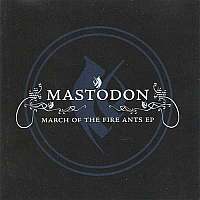 Mastodon - March Of The Fire Ants (2002)