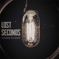 Lost Seconds - A Place To Start (2015)