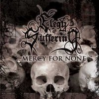 Elegy Of Suffering - ... Mercy For None (2010)