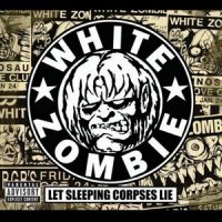 White Zombie - Let Sleeping Corpses Lie (4CD) (2008)