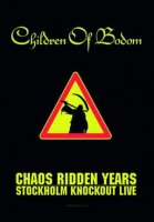 Children of Bodom - Chaos Ridden Years - Stockholm Knockout Live (DVD-5) (2006)