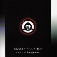 Genetic Variation - Reset.Your.Imagination (2004)