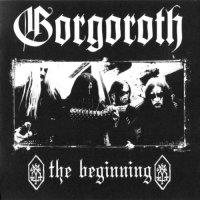 Gorgoroth - The Beginning (Bootleg) (2005)