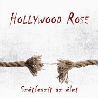 Hollywood Rose - Szetfeszit Az Elet (2016)