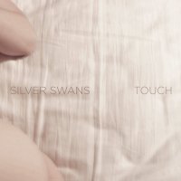 Silver Swans - Touch (2013)