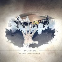 Svoystvo - A Memory Of A Human Being (2015)