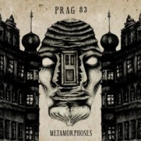 Prag 83 - Metamorphoses (2016)