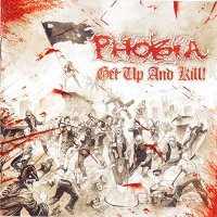 Phobia - Get Up And Kill! (2004)