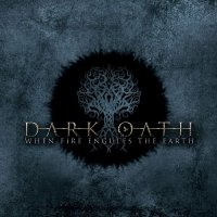 Dark Oath - When Fire Engulfs The Earth (2016)  Lossless