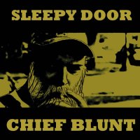 Sleepy Door - Chief Blunt (2014)