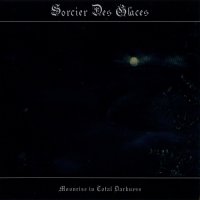 Sorcier Des Glaces - Moonrise In Total Darkness (Reisued 2016) (2006)