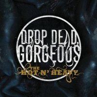 Drop Dead, Gorgeous - The Hot N’ Heavy (2009)